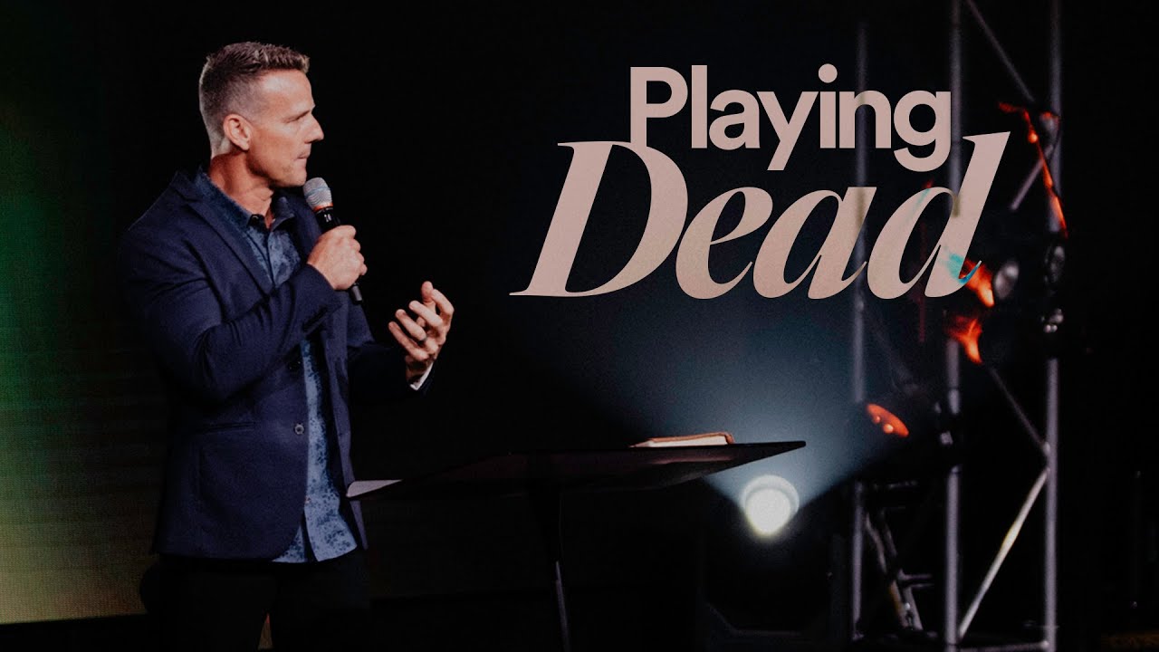 Playing Dead - Ps. Jon Heinrichs