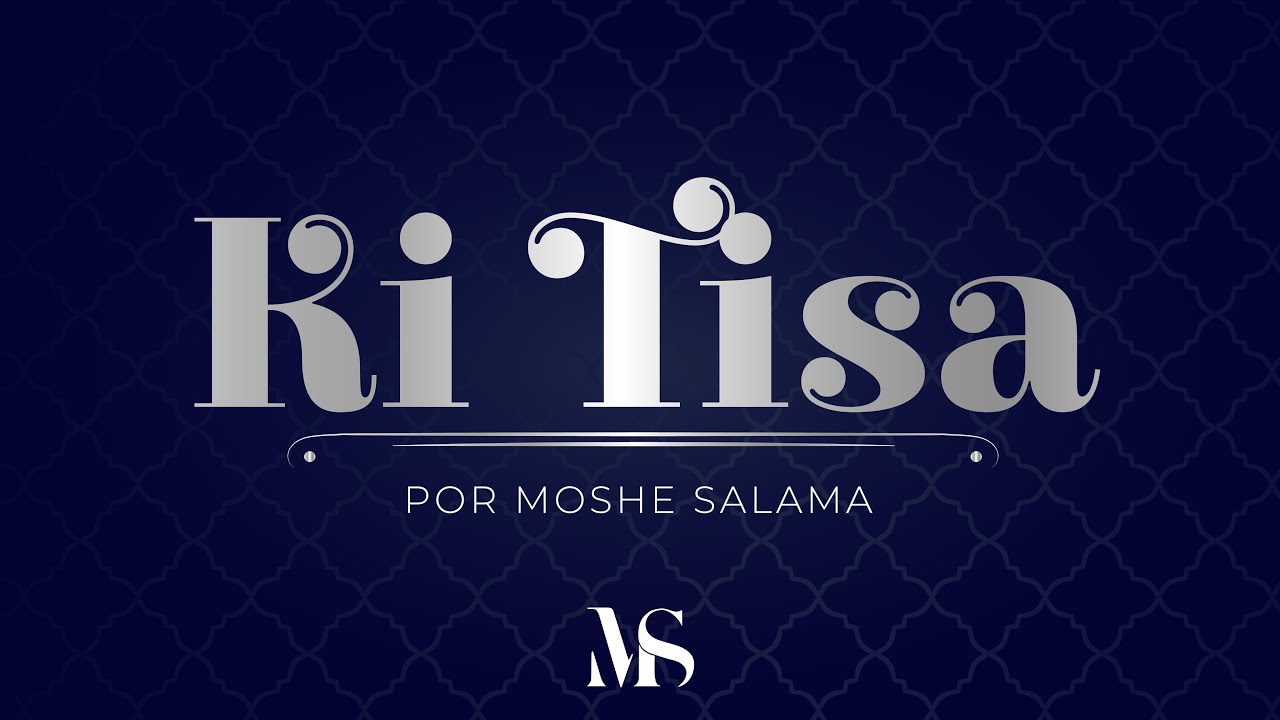 KI TISA - Shemot / Lectura de Tor&aacute; by Moshe Salama