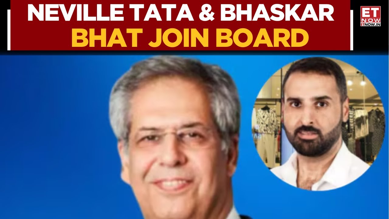 Neville Tata & Bhaskar Bhat Join Tata Trusts Board | First Meet Post Mehli Mistry Exit | ET Now