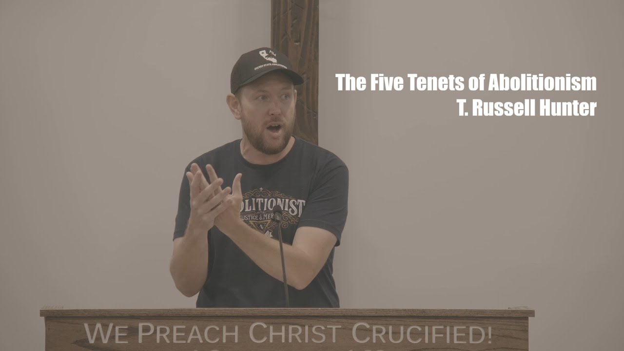 The Five Tenets of Abolitionism - T. Russell Hunter