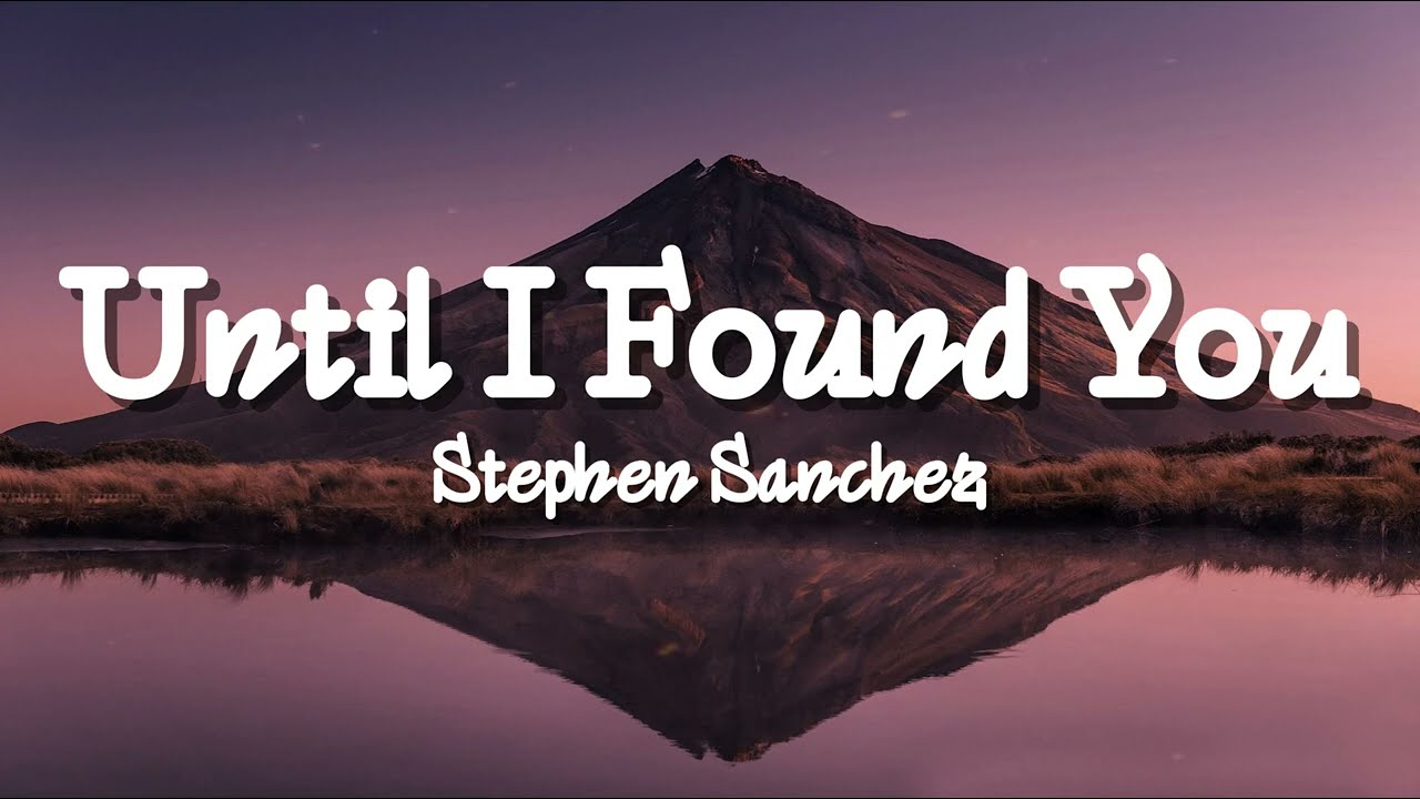Stephen Sanchez &ndash; Until I Found You (Lyrics)