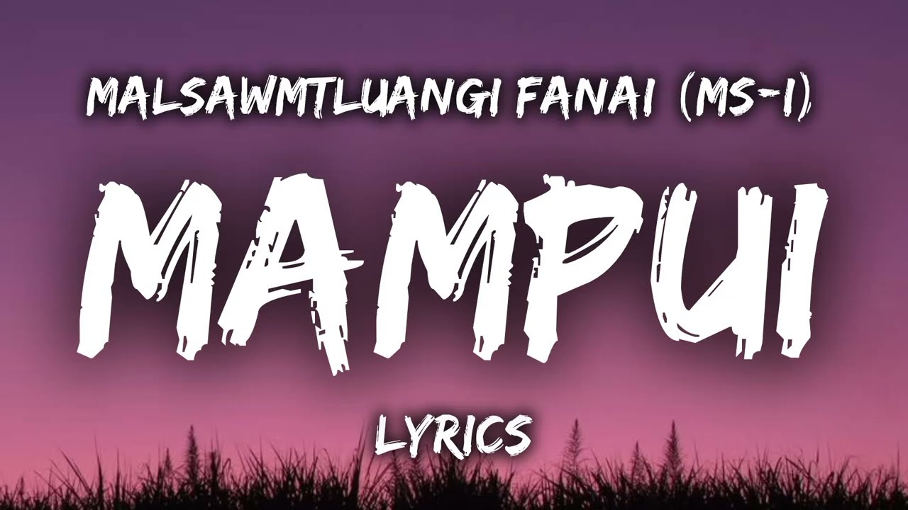 Malsawmtluangi Fanai (MSi) - MAMPUI (Lyrics Video) 