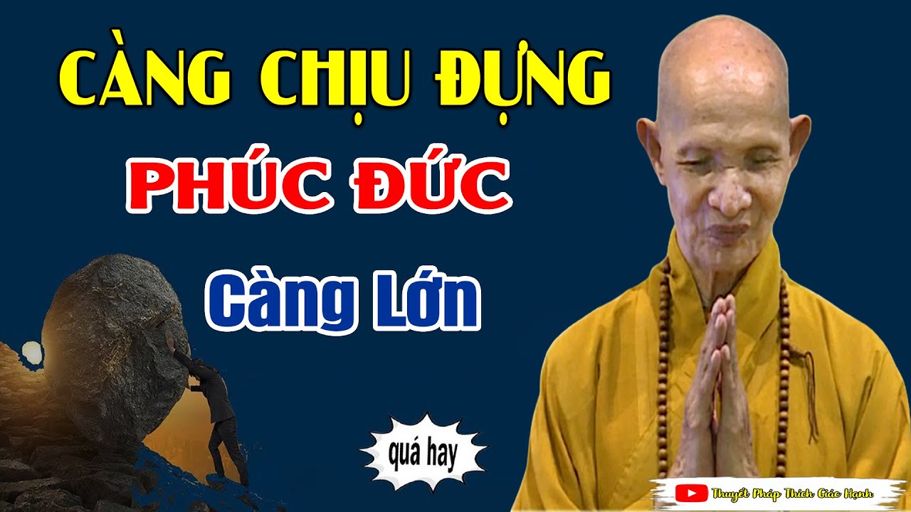 Người Biết Chịu Đựng Phúc Đức Càng Lớn - HT Thích Giác Hạnh mới 2025