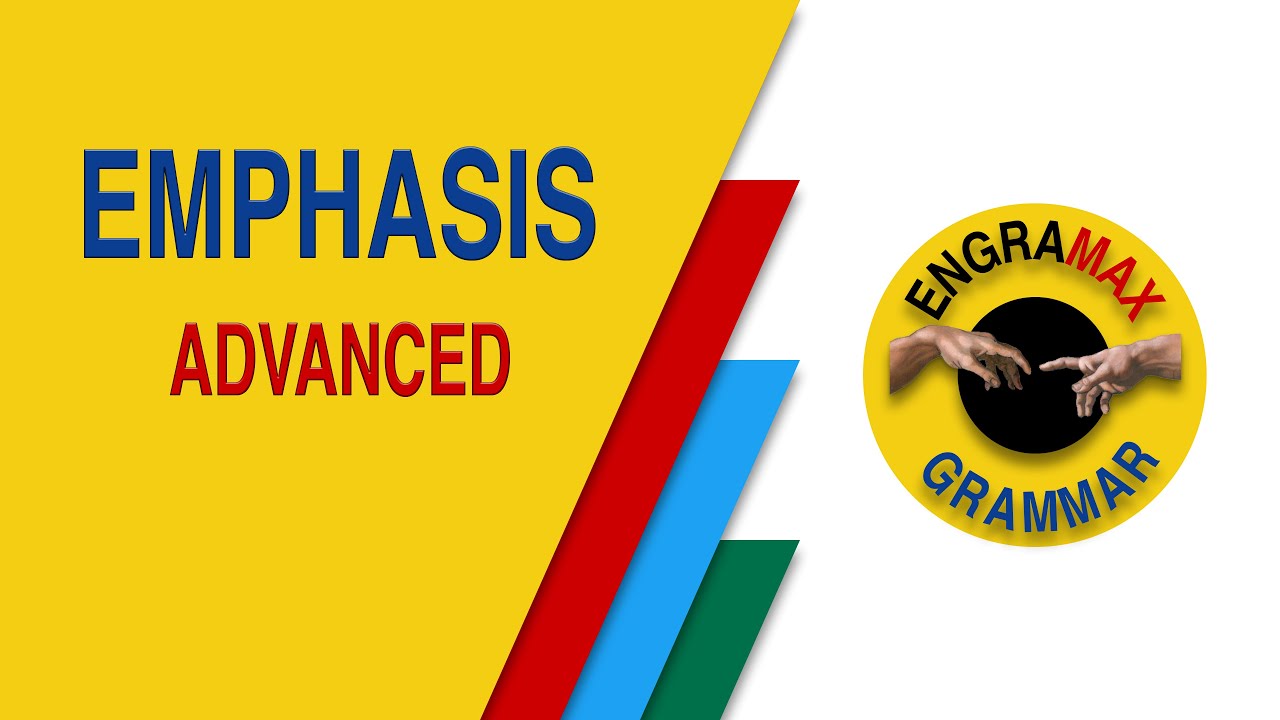 ADVANCED GRAMMAR - EMPHASIS