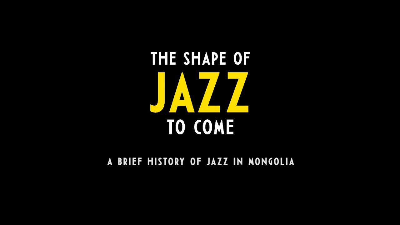 A Brief History of Jazz in Mongolia (Short Documentary Film)