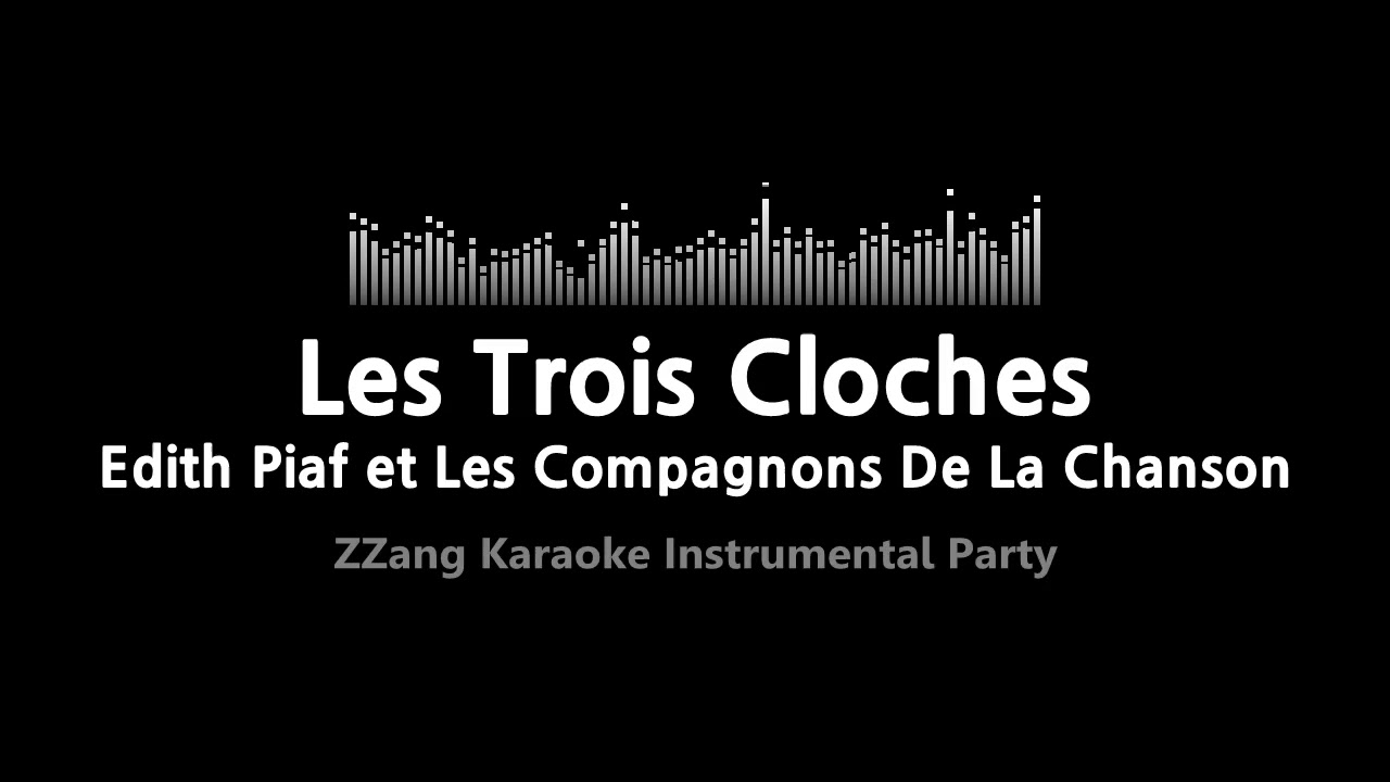 Edith Piaf et Les Compagnons De La Chanson-Les Trois Cloches (Instrumental) [ZZang KARAOKE]