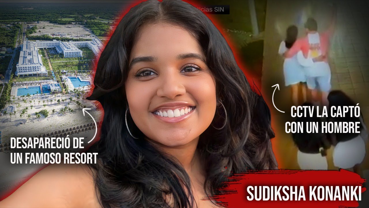 Sudiksha Konanki: DESAPARECIÓ misteriosamente en un hotel de Punta Cana