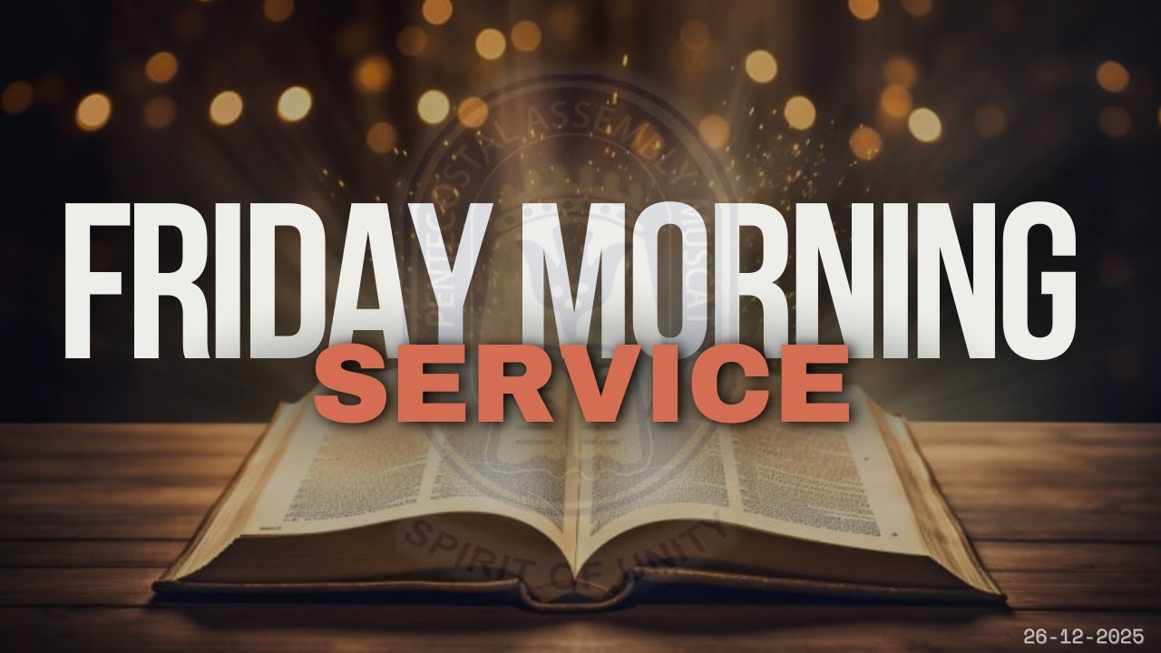 OPA FRIDAY MORNING WORSHIP SERVICE 26-12-2025