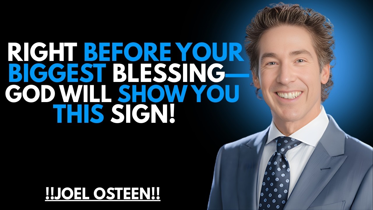 RIGHT BEFORE YOUR BIGGEST BLESSING — GOD WILL SHOW YOU THIS SIGN! | JOEL OSTEEN #faithoverfear