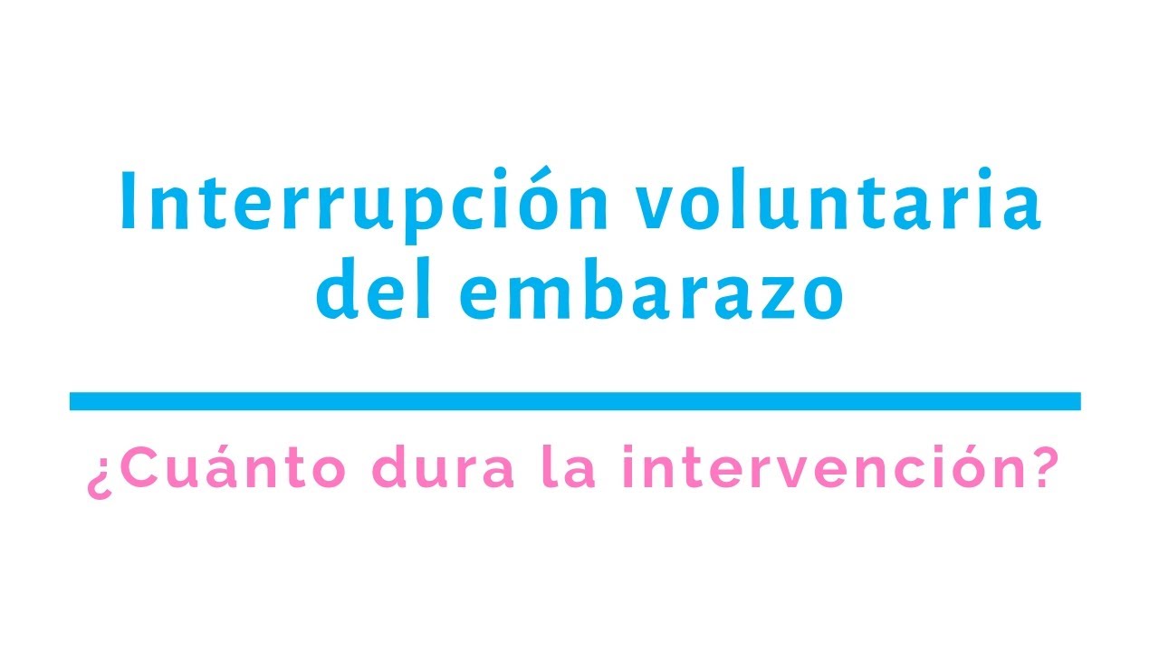 Interrupci&oacute;n voluntaria del embarazo | &iquest;Cu&aacute;nto dura la intervenci&oacute;n?