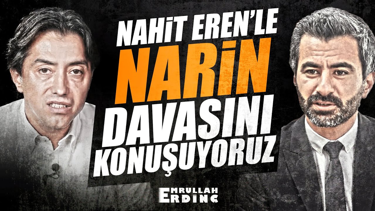 NAHİT EREN'LE NARİN DAVASINI KONUŞUYORUZ