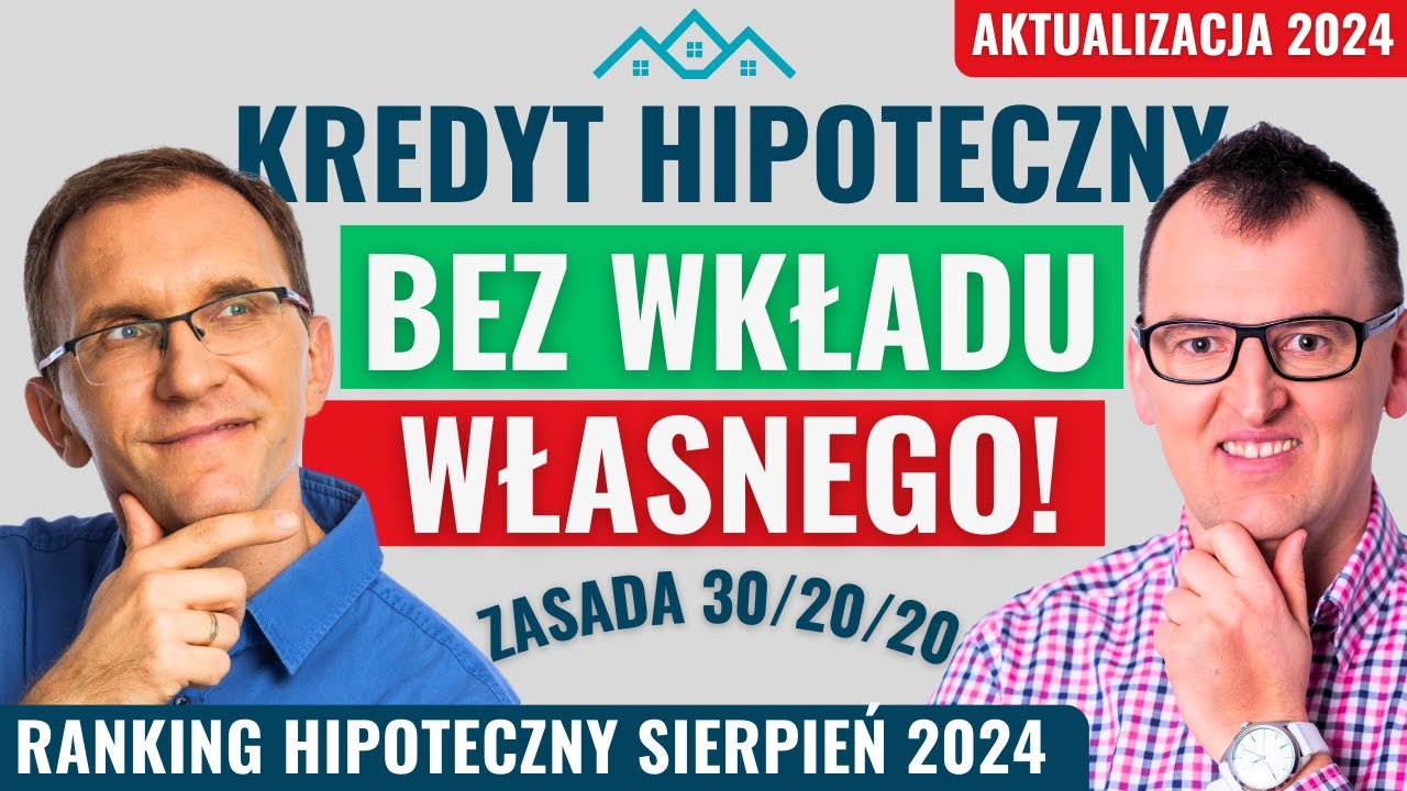 Kredyt hipoteczny BEZ WKŁADU WŁASNEGO! Jak to zrobić? [Ranking kredytów hipotecznych SIERPIEŃ 2024]
