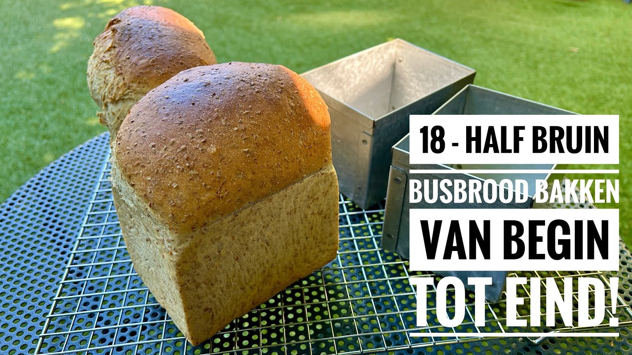 18 - Half bruin busbrood bakken | Van begin tot eind!