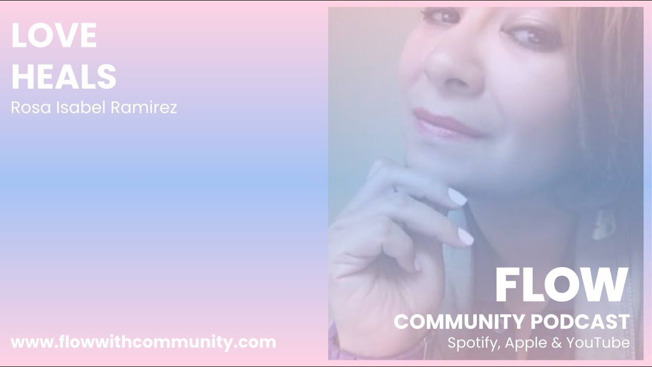 FLOW community: THE GREATEST LOVE - Rosa Ramirez