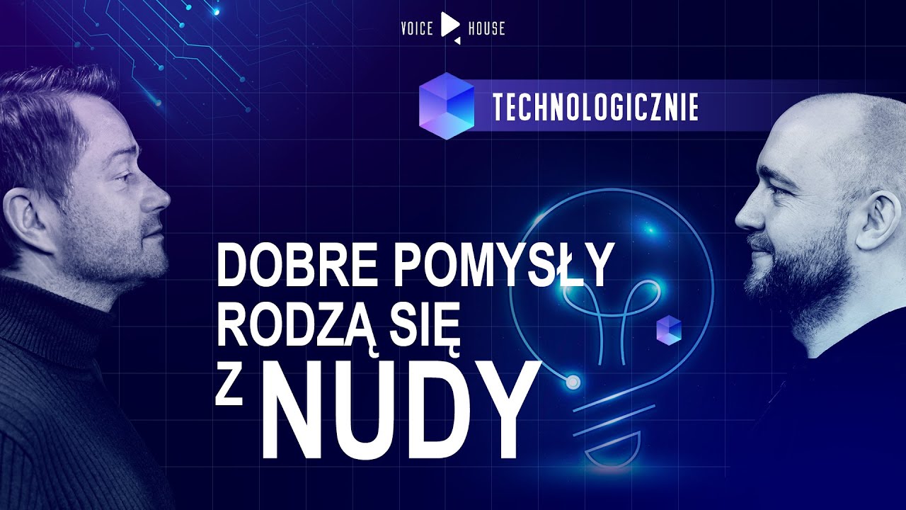 Dobre pomysły rodzą się z nudy | Technologicznie Podcast