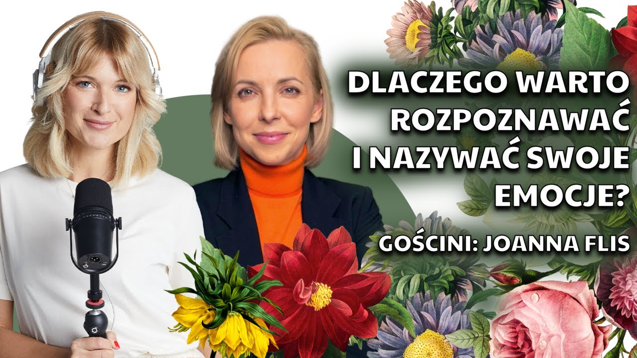 Dlaczego warto rozpoznawać i nazywać swoje emocje? | gościni: Joanna Flis