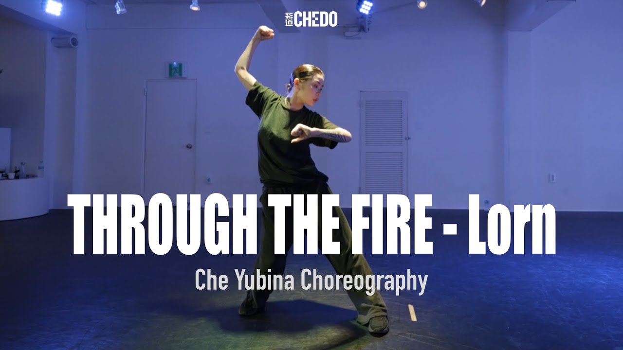 THROUGH THE FIRE - Lorn | Che Yubina Choreography | CHEDO Program