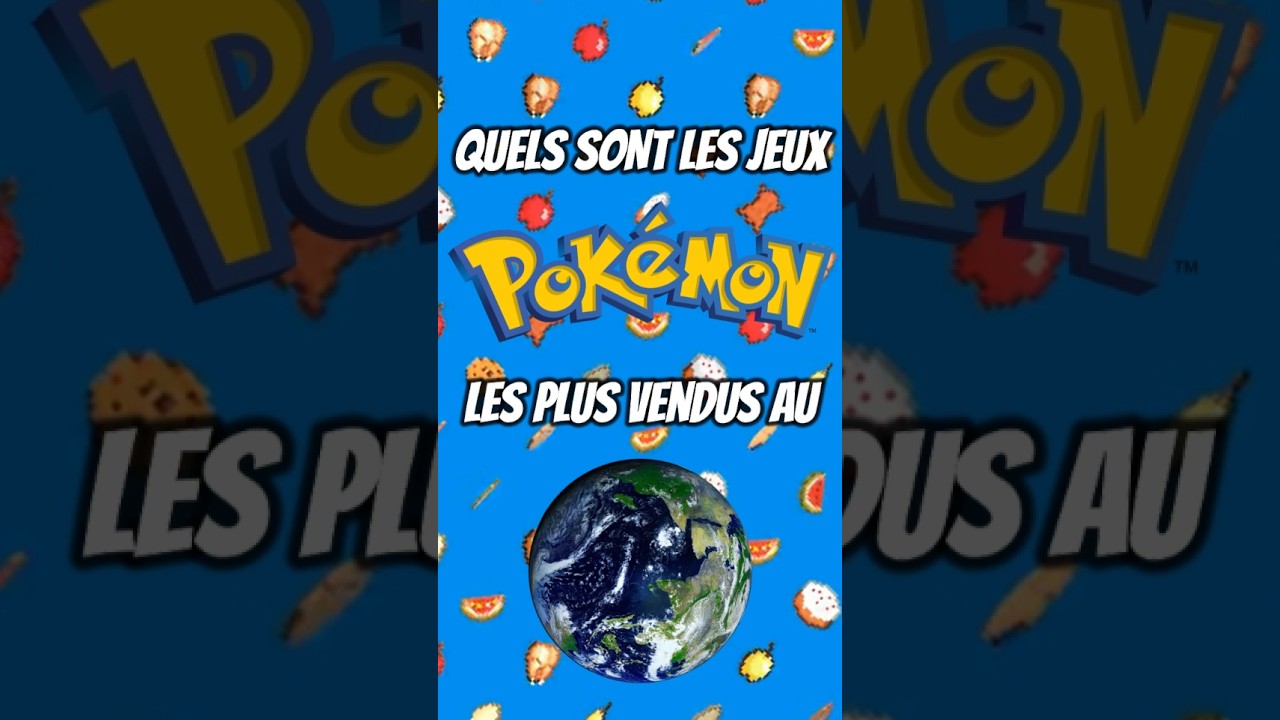 QUELS sont les jeux Pok&eacute;mons les PLUS VENDUS au monde ?