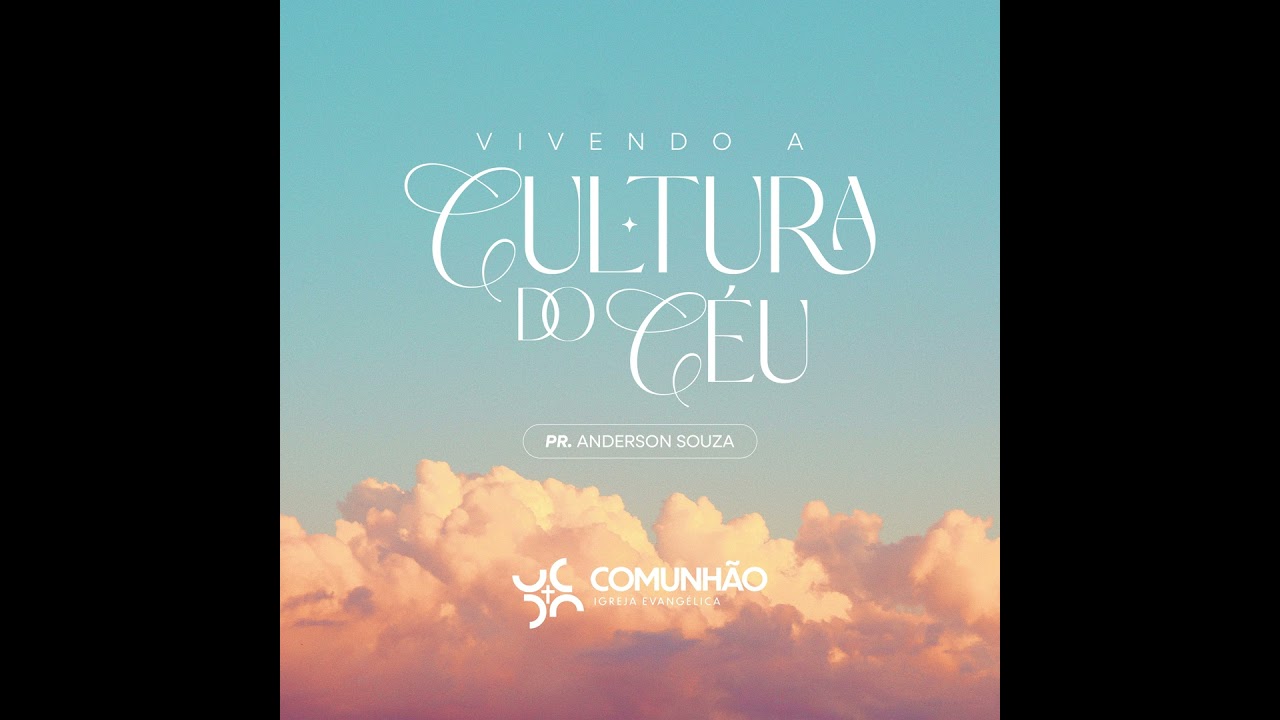 Vivendo a Cultura do Céu - Pr. Anderson Souza