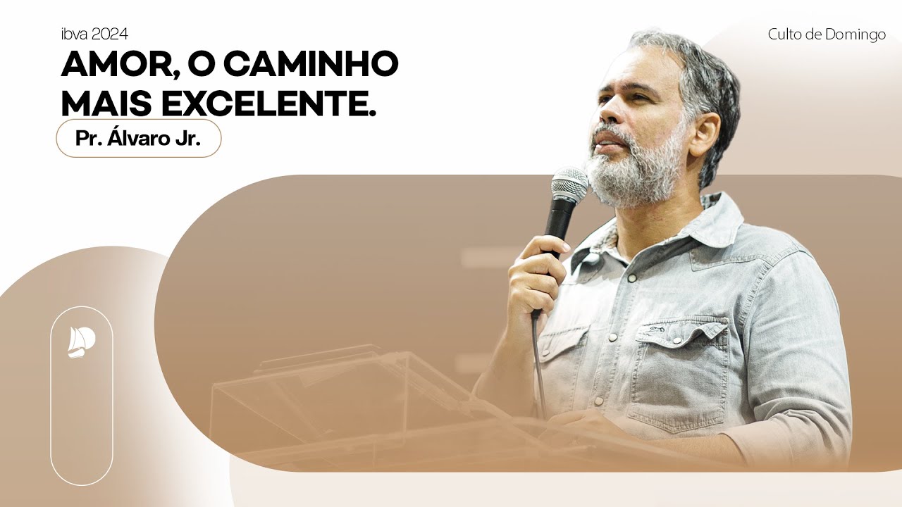 Culto IBVA | Amor, o caminho mais excelente | Pr. Álvaro Jr. - 13/10/24