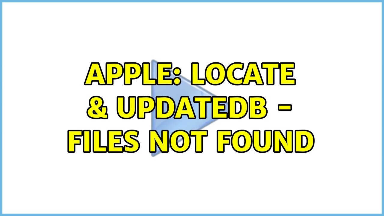 Apple: locate & updatedb - files not found (3 Solutions!!)