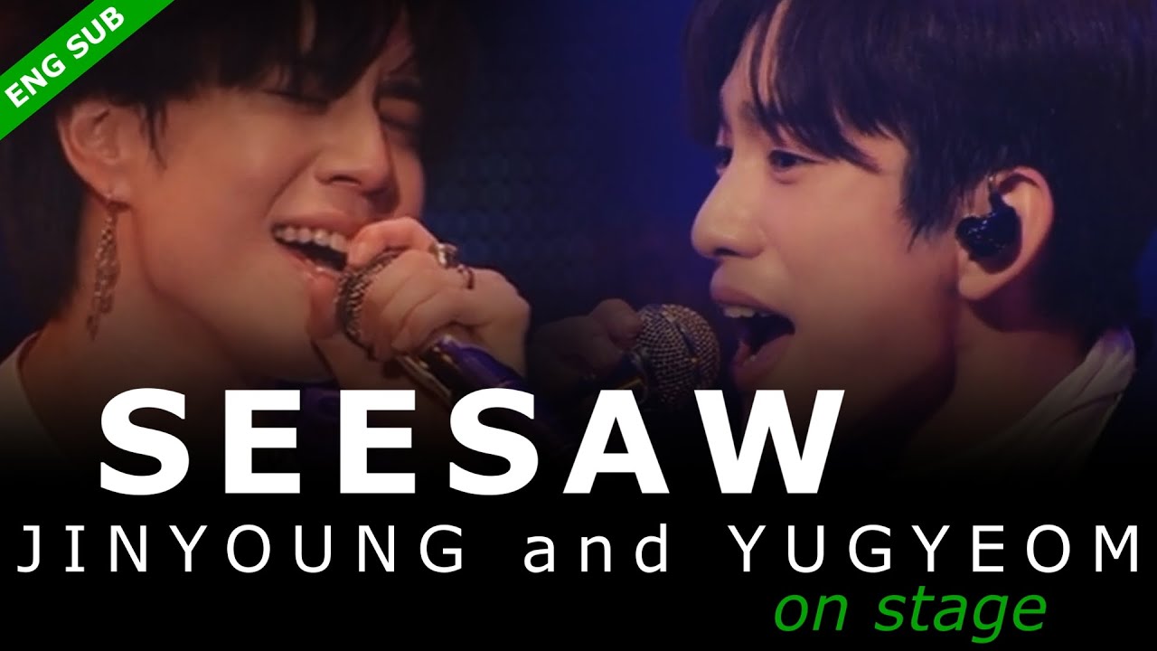 Jinyoung and Yugyeom on STAGE《Seesaw》#LIVE #stagemix #GOT7 #jingyeom ENG
