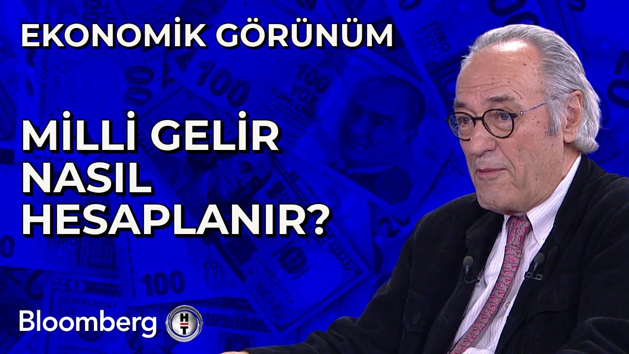 Ekonomik Görünüm - Milli Gelir Nasıl Hesaplanır? | 28 Aralık 2023