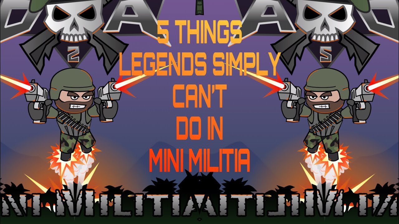 5 THINGS THAT NO LEGEND CAN DO IN MINI MILITIA