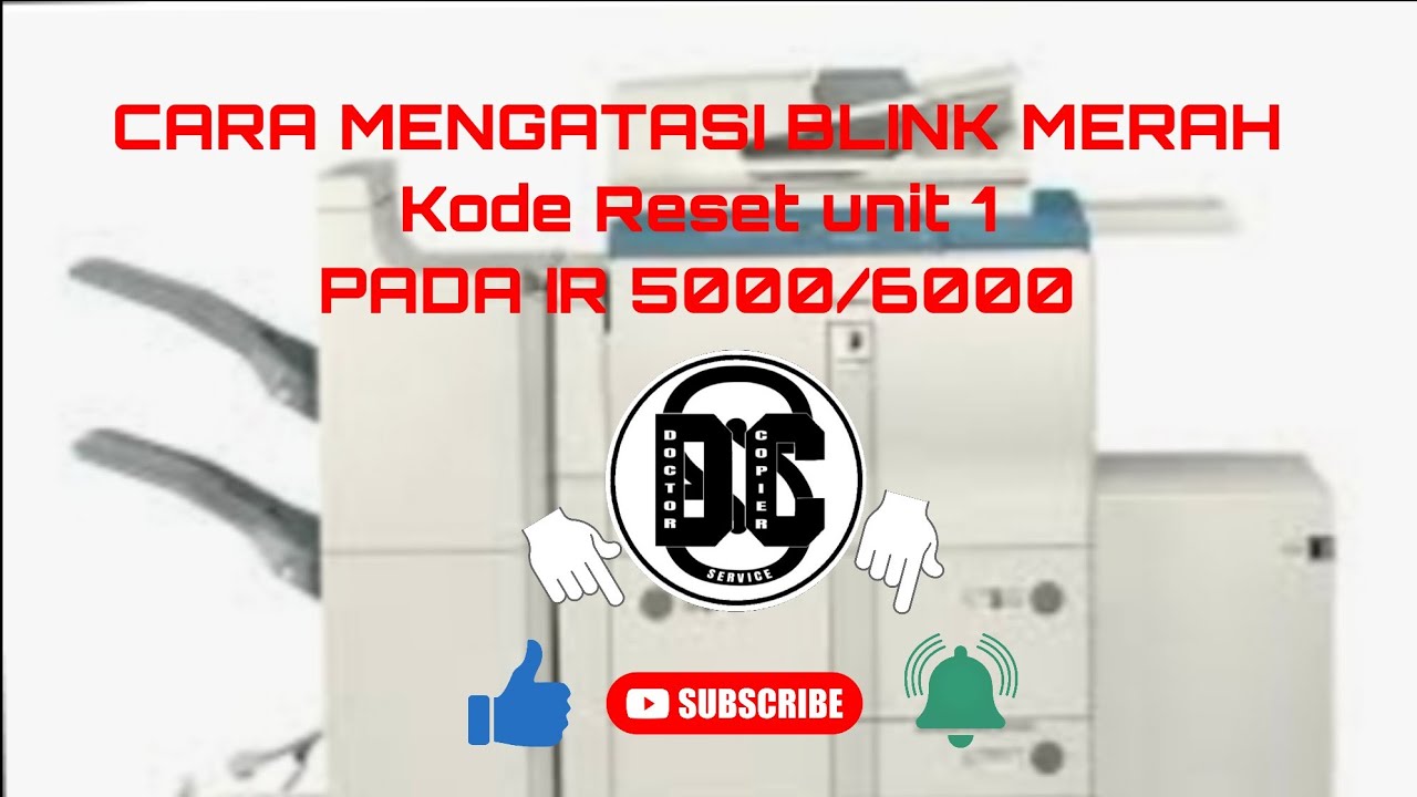 CARA MENGATASI BLINK MERAH KODE RESET UNIT 1 PADA IR 5000/6000