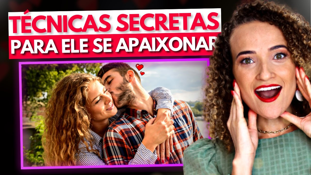 TÉCNICAS SECRETAS que fazem um HOMEM se APAIXONAR