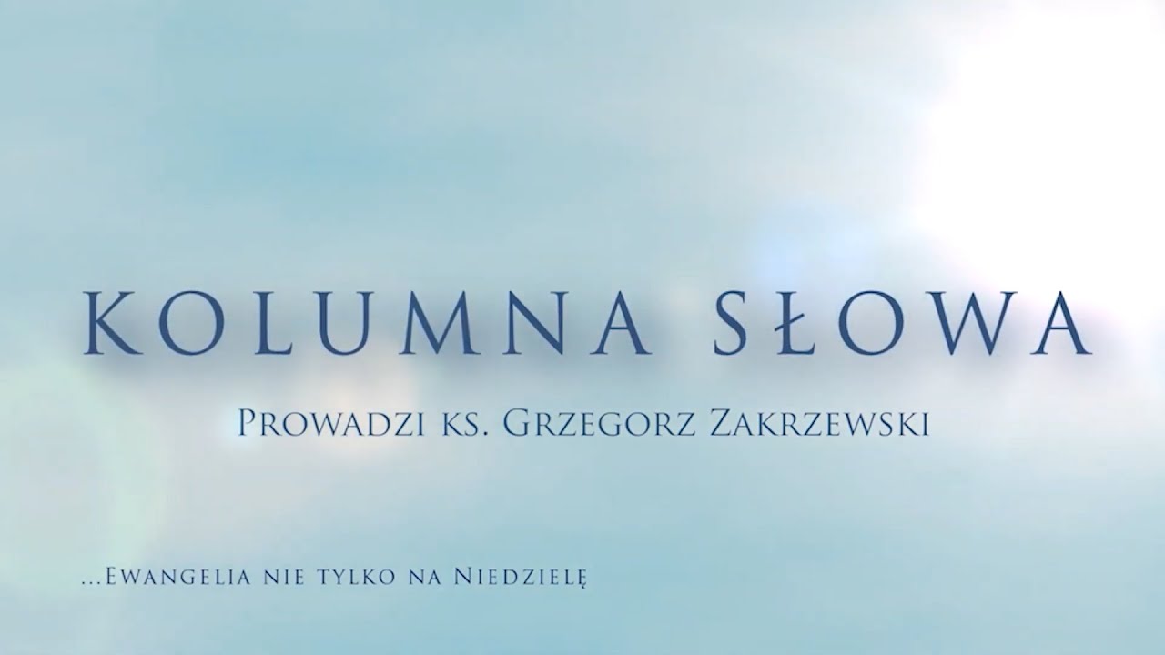 Kolumna Słowa - V Niedziela Zwykła - Mt 5,13-16 - 08.02.2026 r.