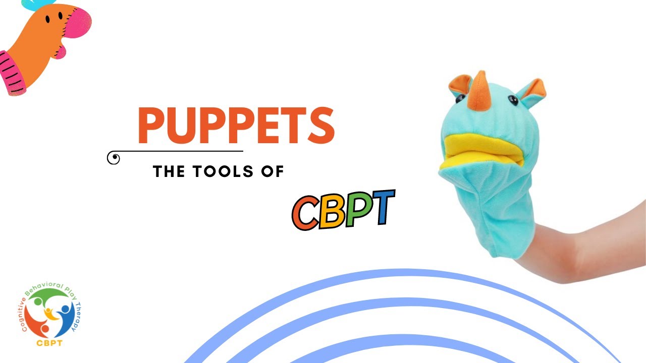 USE OF PUPPETS: The tools of Cognitive Behavioral Play Therapy.