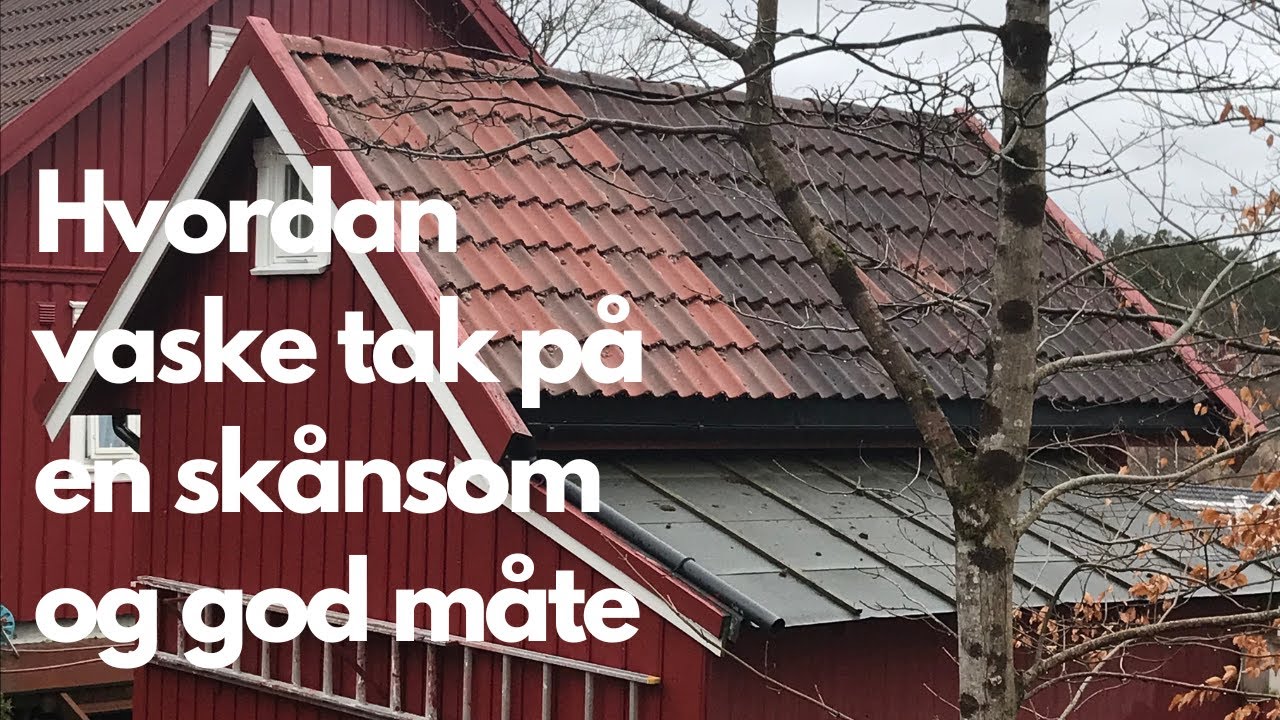 Hvordan vaske tak på en skånsom og god måte
