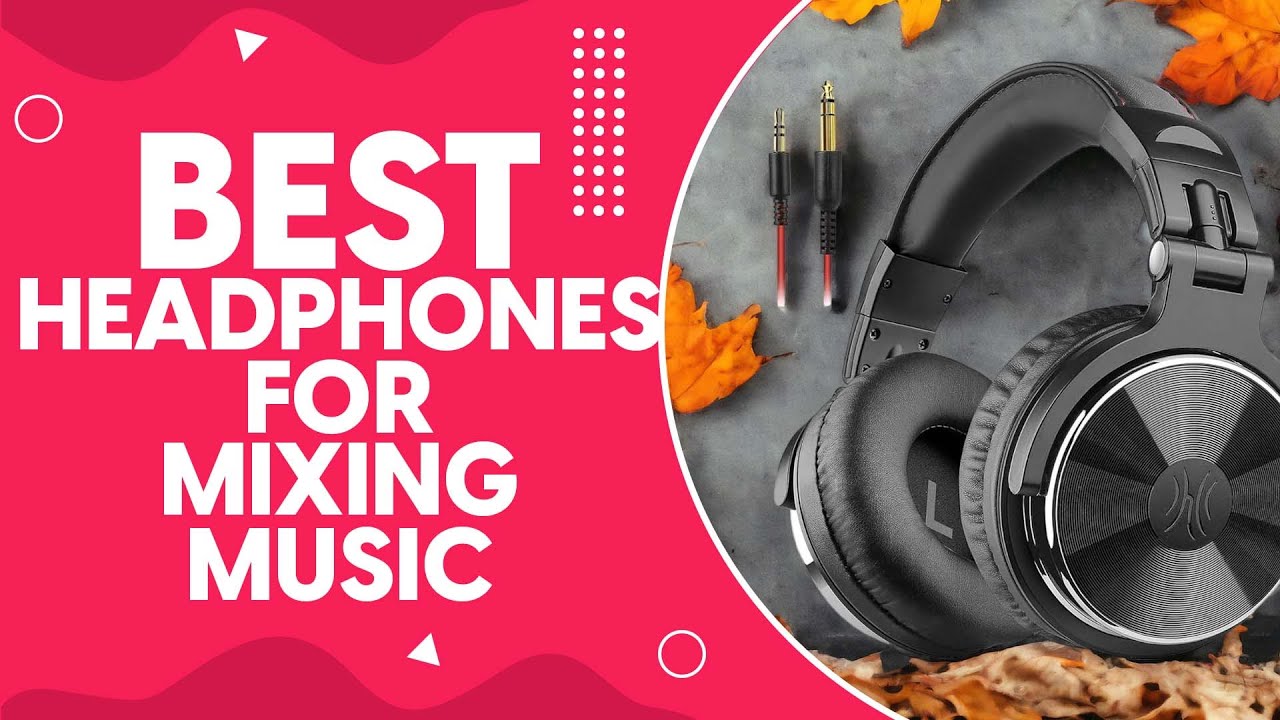 Best Headphones For Mixing Music in 2024 - Top Picks for Producers and Audiophiles
