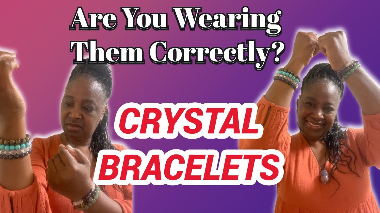 Crystal Bracelets And The Correct Way To Wear Them / For It To Work