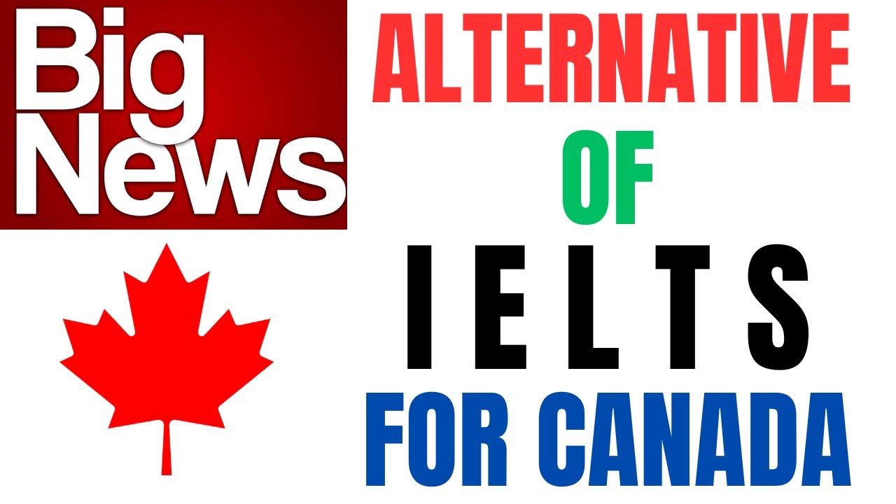 Big News: Alternative Of IELTS For Canada By Asad Yaqub