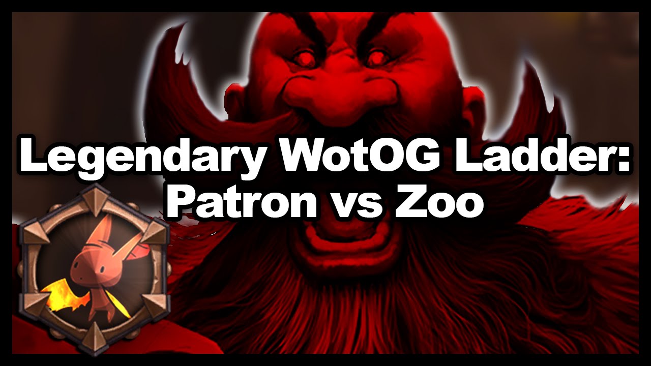 Legendary WotOG Ladder: Patron vs Zoo
