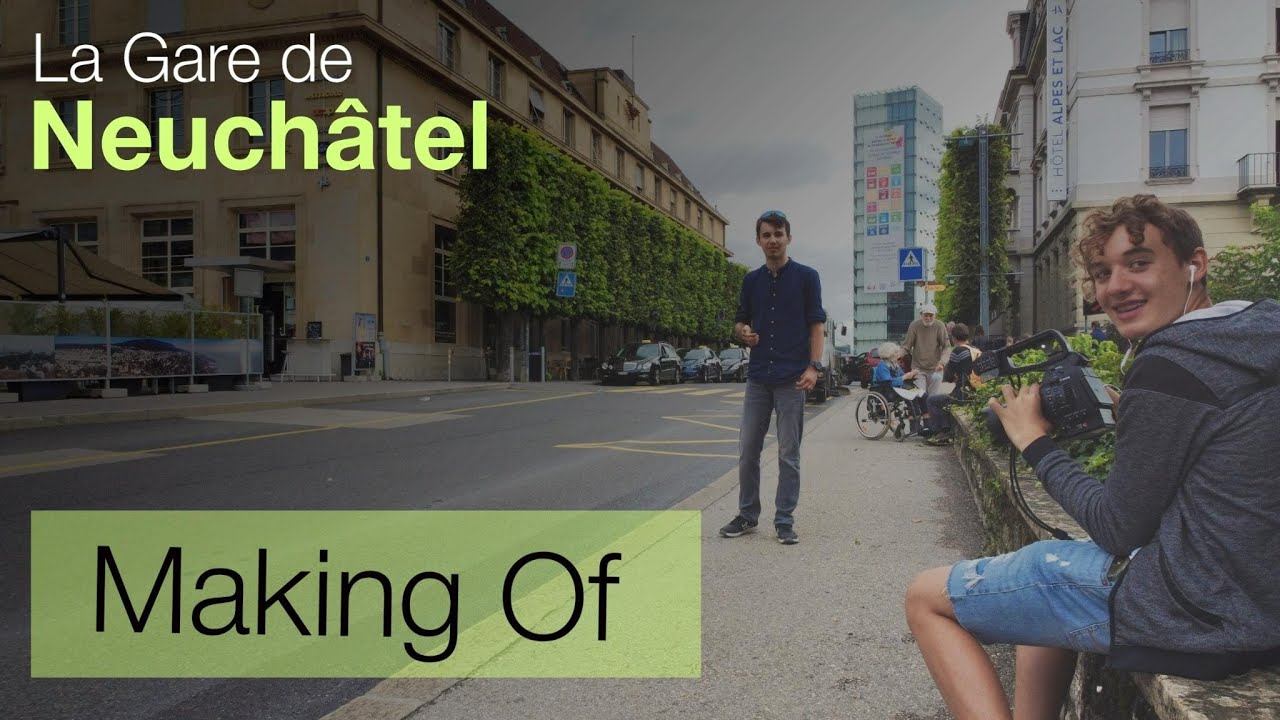 Making-Of [S2-E01] La Gare de Neuchâtel