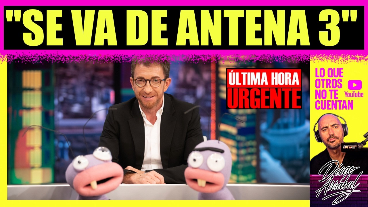 &Uacute;LTIMA HORA: EL HORMIGUERO Y PABLO MOTOS SE VAN DE ANTENA 3 (TODA LA VERDAD)
