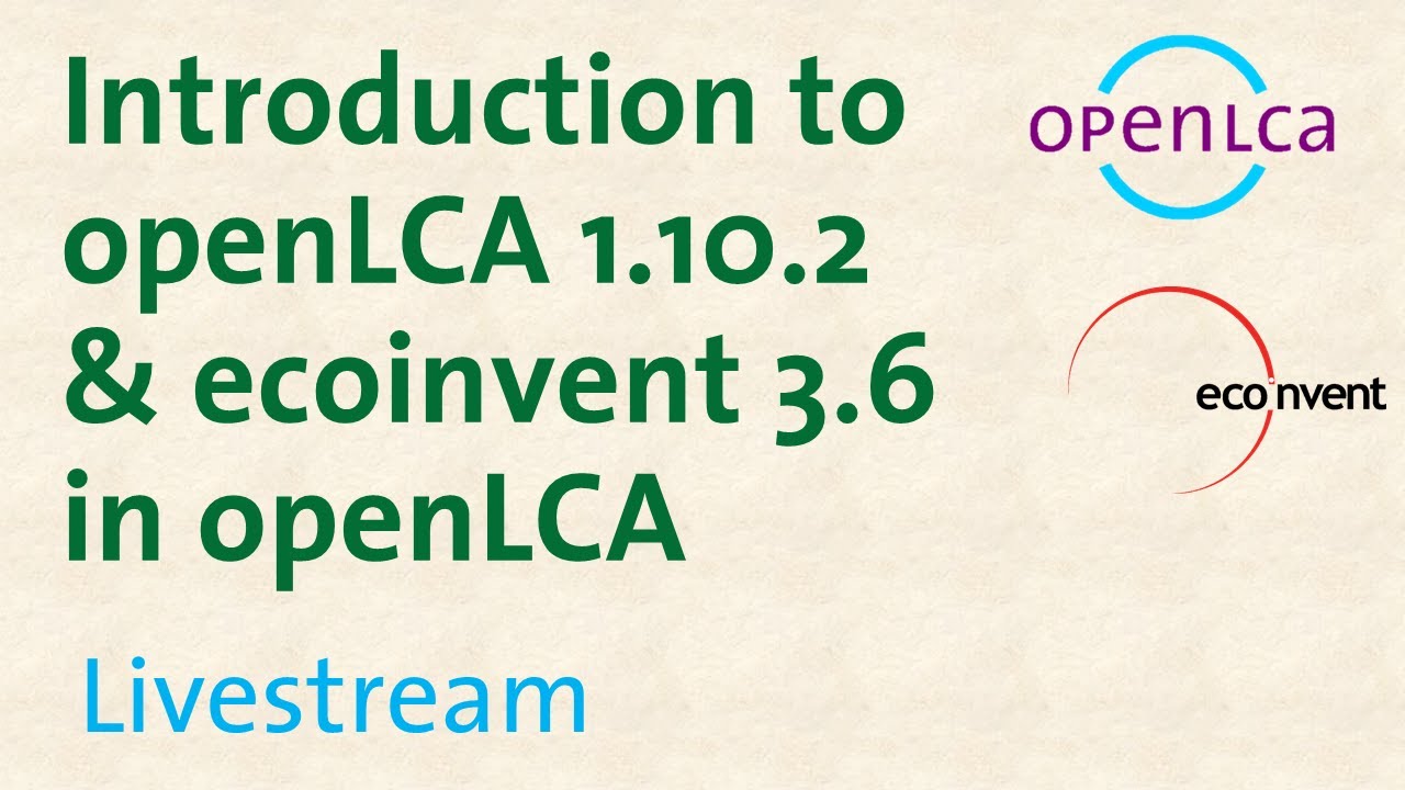 Webinar: Introduction to openLCA 1.10.2 & ecoinvent 3.6 in openLCA