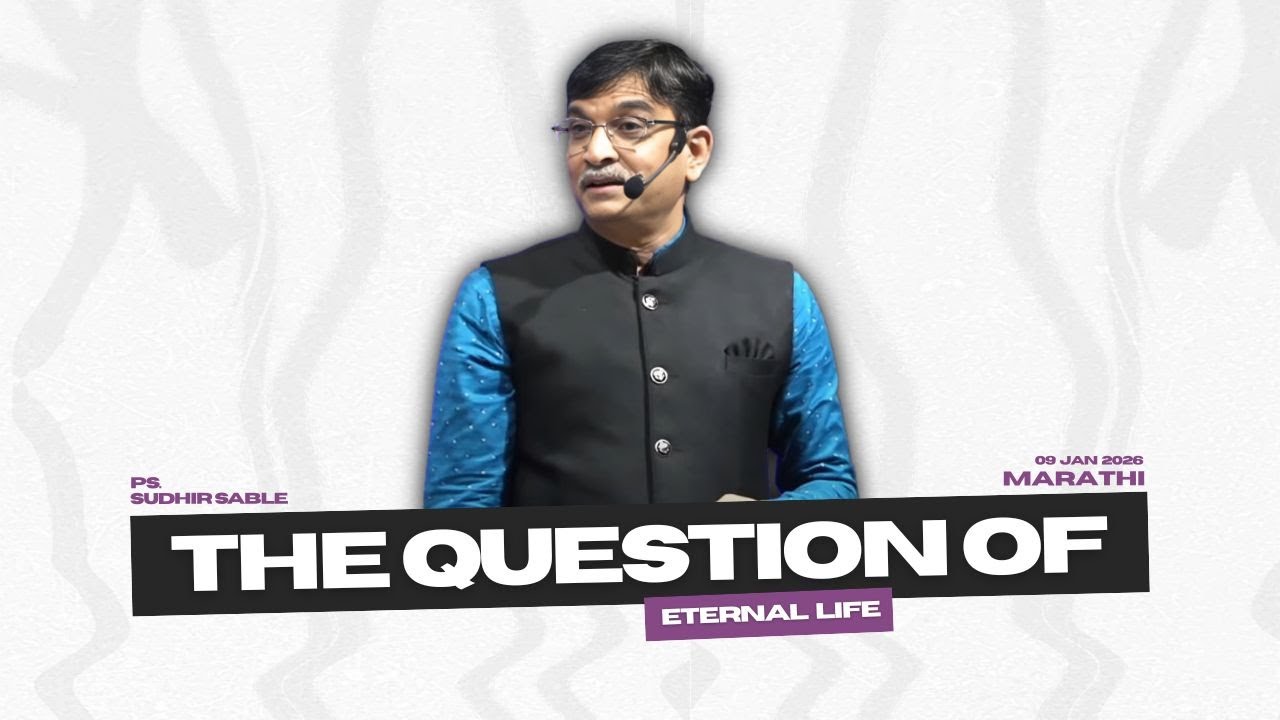 The Question Of Eternal Life ( In Marathi )| Ps. Sudhir Sable | 09 Jan 2026