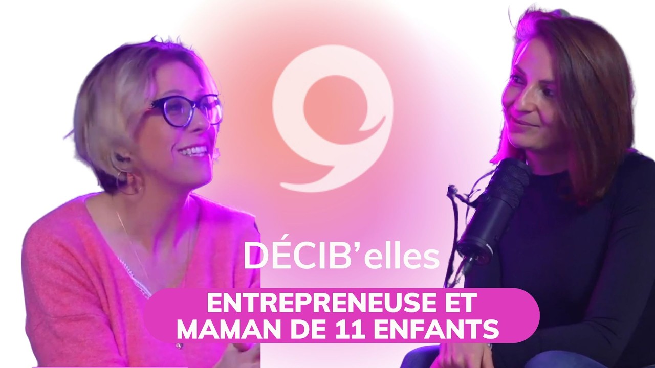 Entrepreneuse et maman de 11 enfants: le premier podcast Décib'elles