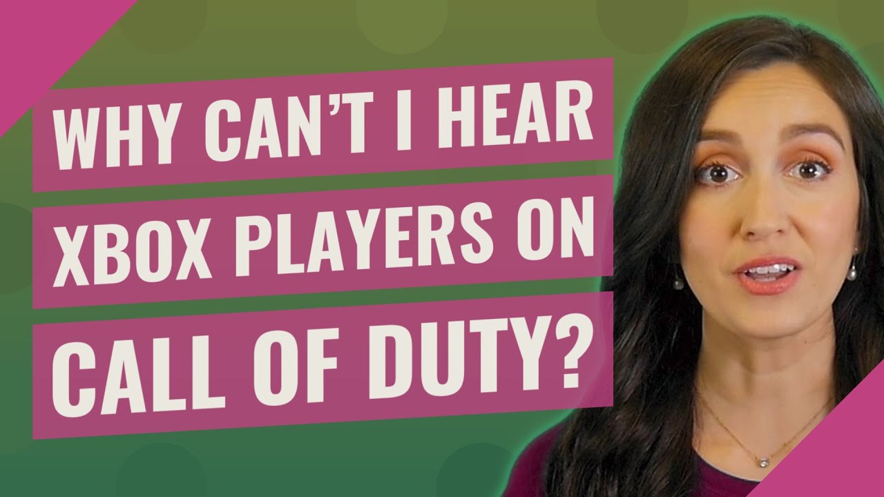 Why can't I hear Xbox players on call of duty?