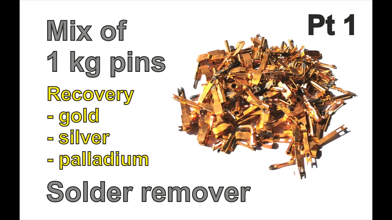 1 kg of mixed pins - solder remover, gold, palladium and silver recovery - part1