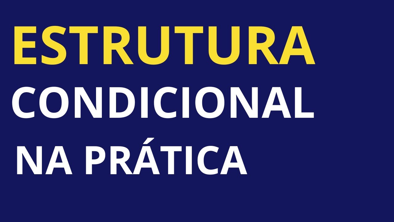 Estruturas Condicionais na Prática - Portugol VisualG - Curso básico de programação