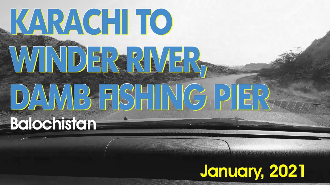 Karachi to Winder River and Damb Fishing Pier