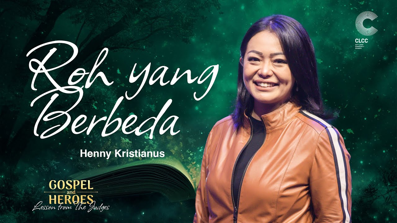 Roh yang Berbeda - Henny Kristianus (CLCC Sunday Service 10 Maret 2024)