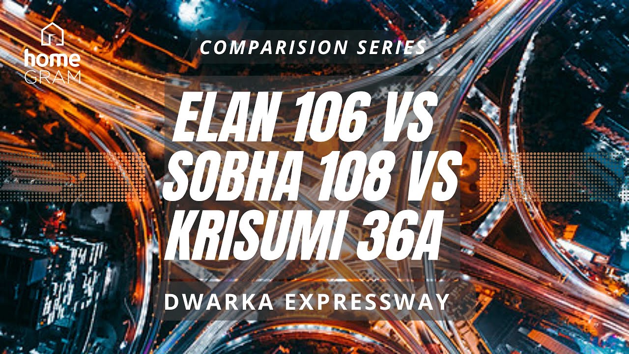 | Elan THE PRESIDENTIAL | vs | SOBHA CITY | vs | KRISUMI WATERFALL RESIDENCY | Dwarka Expressway |