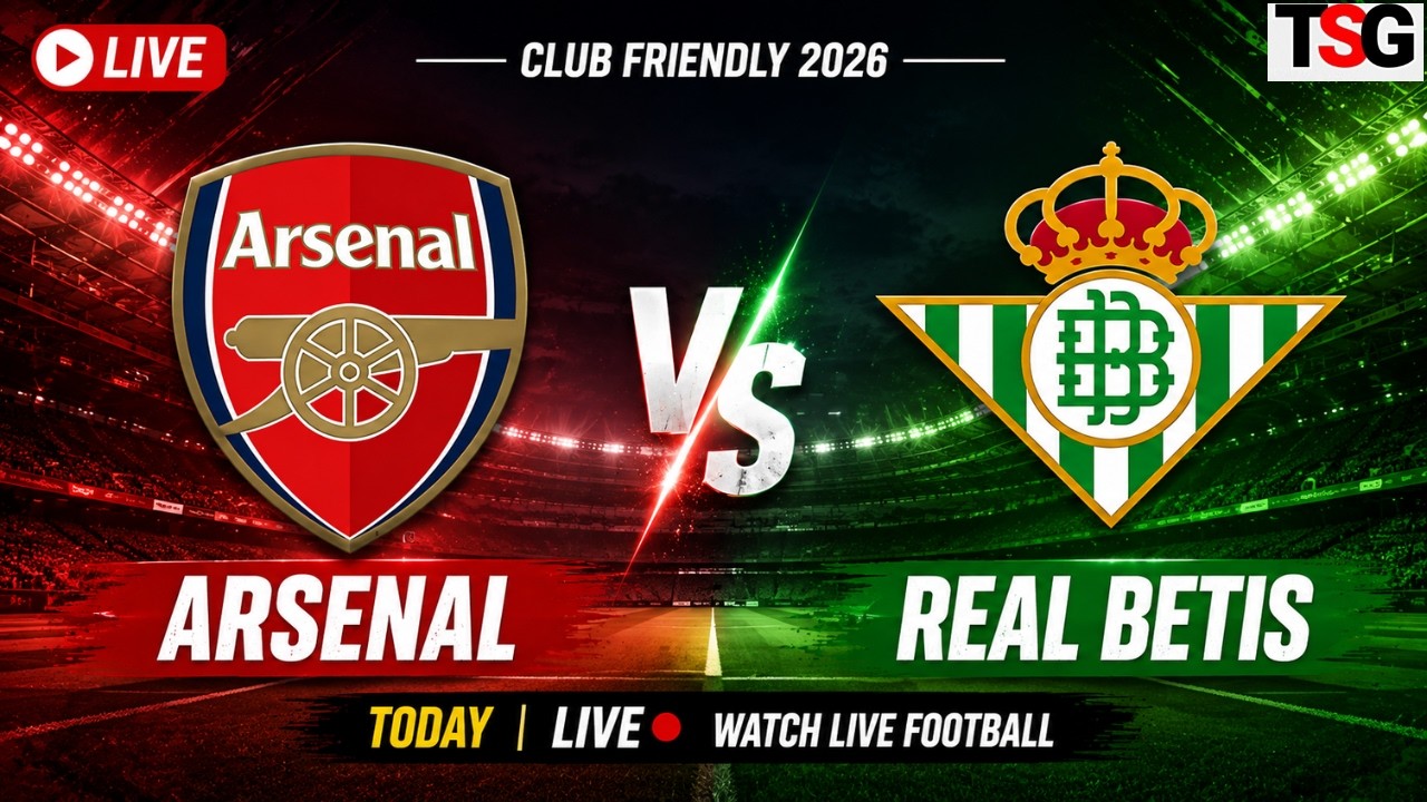Arsenal vs Real Betis LIVE | Club Friendly 2026 | Pre-Season Match Today | TSG
