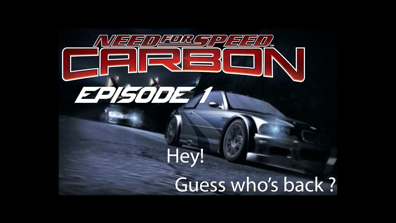 Let's play Need for Speed Carbon Part 1 - Guess Who's Back